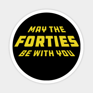 40th birthday - May the forties be with you Y Magnet